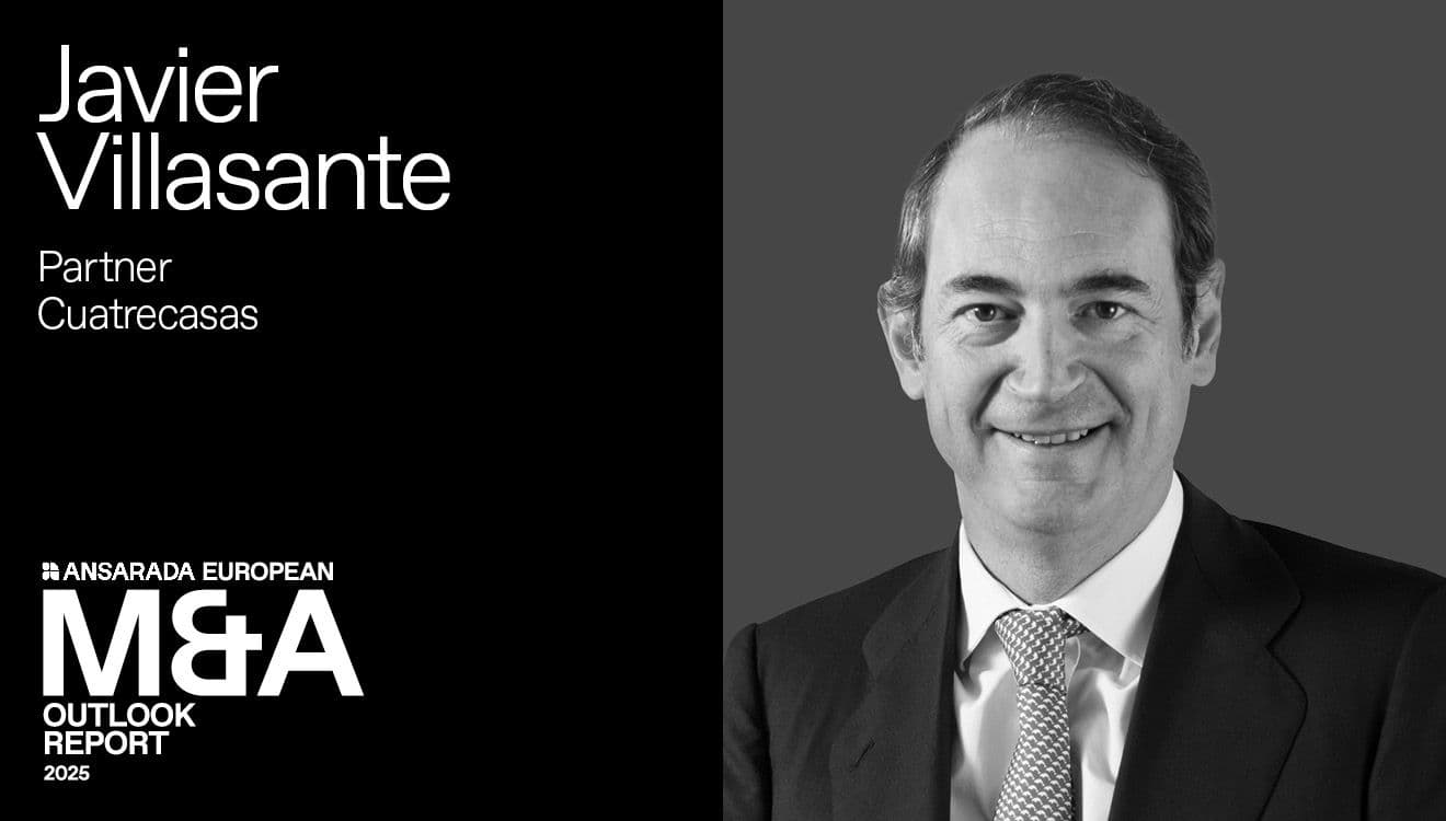 Cuatrecasas’ Javier Villansante: Opportunities for PE in the current volatile European climate